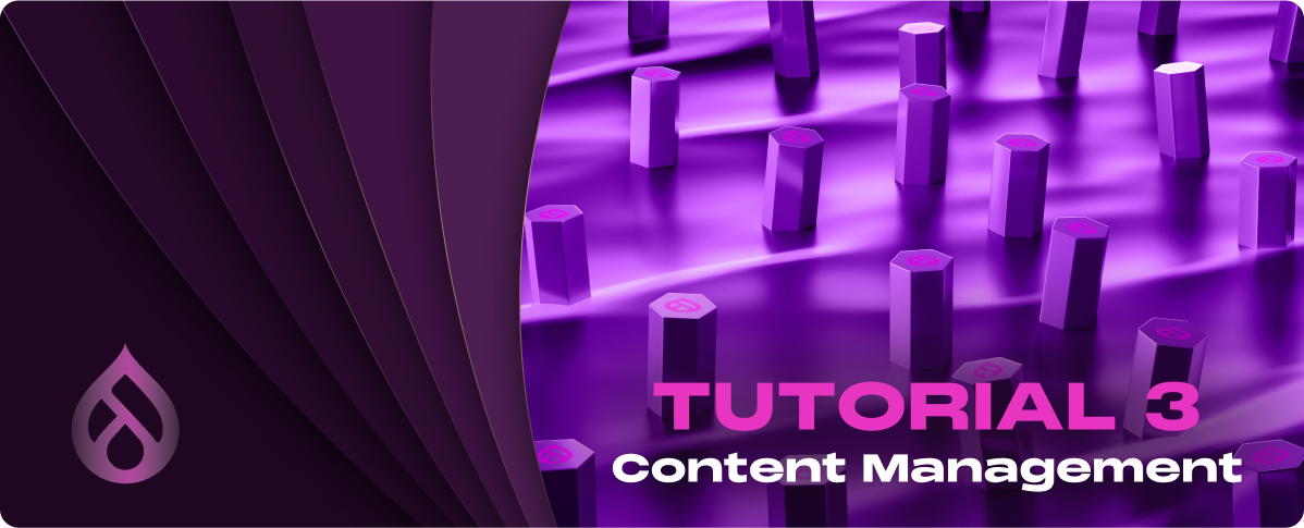 Tutorial 3: Content Management in Drupal