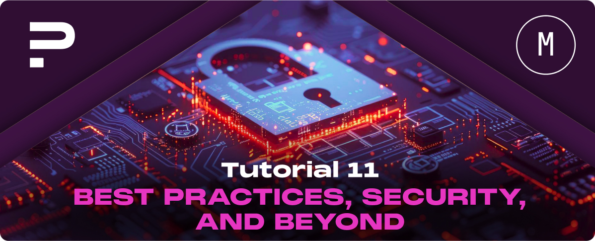 Tutorial 11: Best Practices, Security, and Beyond