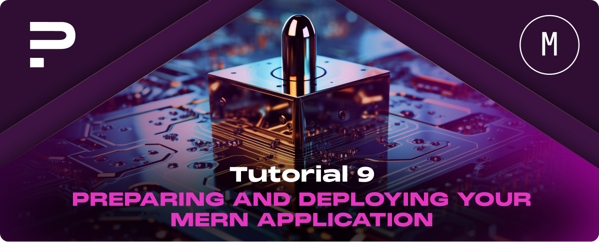 Tutorial 9: Preparing and Deploying Your MERN Application